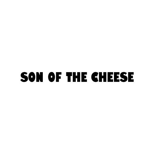 SON OF THE CHEESE